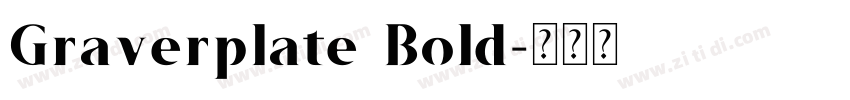 Graverplate Bold字体转换 Graverplate Bold字体转换